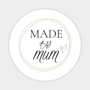 Made by mum with heart lovely and cute design Magnet